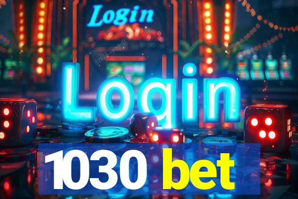 1030 bet